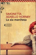 La zia marchesa - Nuova edizione 2013 - Agnello Hornby, Simonetta