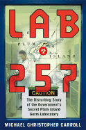 Lab 257: The Disturbing Story of the Government's Secret Plum Island Germ Laboratory - Carroll, Michael C