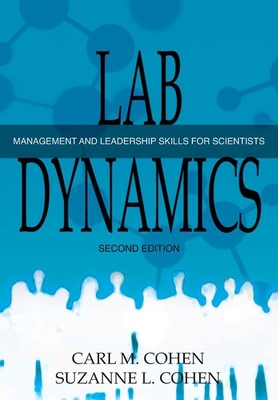 Lab Dynamics: Management and Leadership Skills for Scientists - Cohen, Carl M, and Cohen, Suzanne
