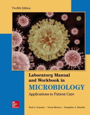 Lab Manual and Workbook in Microbiology: Applications to Patient Care - Morello, Josephine A, and Granato, Paul A, and Morton, Verna