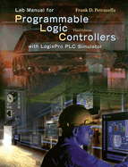 Lab Manual for Programmable Logic Controllers: With LogixPro PLC Simulator