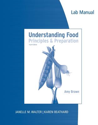 Lab Manual for Understanding Food, 4th - Walter, Janelle M, and Beathard, Karen