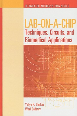 Lab-On-A-Chip: Techniques, Circuits, and Biomedical Applications - Ghallab, Yehya H, and Badawy, Wael