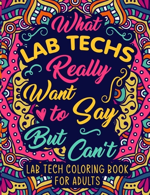 Lab Tech Coloring Book for Adults: A Snarky & Humorous by Jonathon B Press  | ISBN: 9798729675678 - Alibris