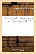 L'Abbaye de Castro, Drame En Cinq Actes