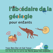 l'abcdaire de la gologie pour enfants: The ABC of geology for toddlers (French edition)