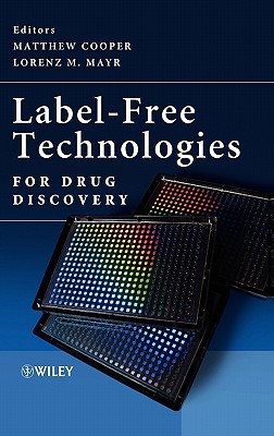 Label-Free Technologies For Drug Discovery - Cooper, Matthew (Editor), and Mayr, Lorenz M. (Editor)