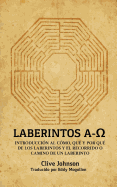 Laberintos A-: Introducci?n Al C?mo, Qu? Y Por Qu? De Los Laberintos Y El Recorrido O Camino De Un Laberinto