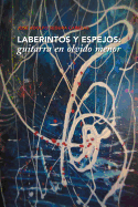 Laberintos y Espejos: Guitarra En Olvido Menor