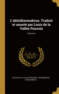 L'Abhidharmakosa. Traduit Et Annot? Par Louis de la Vall?e Poussin; Volume 6