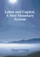 Labor and Capital. a New Monetary System