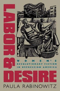 Labor and Desire: Women's Revolutionary Fiction in Depression America