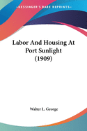 Labor And Housing At Port Sunlight (1909)