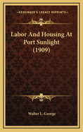 Labor And Housing At Port Sunlight (1909)