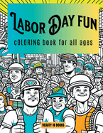 Labor Day Fun: Coloring Book for All Ages