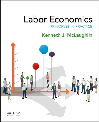 Labor Economics: Principles in Practice - McLaughlin, Kenneth