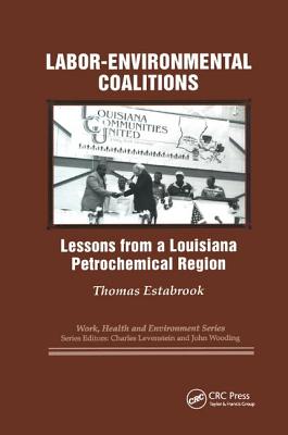 Labor-environmental Coalitions: Lessons from a Louisiana Petrochemical Region - Estabrook, Thomas, and Levenstein, Charles, and Wooding, John
