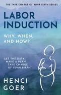 Labor Induction: Get the Data. Make a Plan. Take Charge of Your Birth.