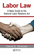 Labor Law: A Basic Guide to the National Labor Relations ACT