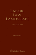 Labor Law Landscape: 2022 Edition