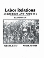 Labor Relations: Structure and Process - Sauer, Robert L, and Voelker, Keith E