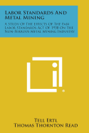 Labor Standards and Metal Mining: A Study of the Effects of the Fair Labor Standards Act of 1938 on the Non-Ferrous Metal Mining Industry