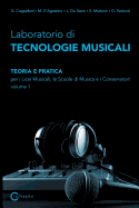 Laboratorio Di Tecnologie Musicali - Teoria E Pratica Per I Licei Musicali, Le Scuole Di Musica E I Conservatori - Volume 1