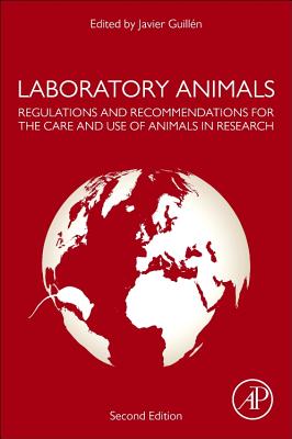 Laboratory Animals: Regulations and Recommendations for the Care and Use of Animals in Research - Guillen, Javier (Editor)