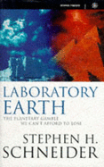 Laboratory Earth: the Planetary Gamble We Can't Afford to Lose