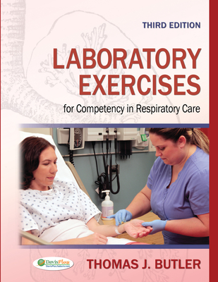 Laboratory Exercises for Competency in Respiratory Care - Butler, Thomas J, PH.D, Rrt