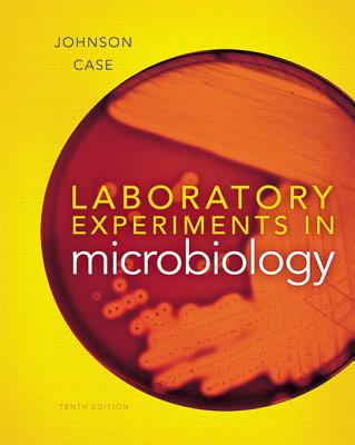 Laboratory Experiments in Microbiology - Johnson, Ted R., and Case, Christine L.