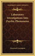 Laboratory Investigations Into Psychic Phenomena