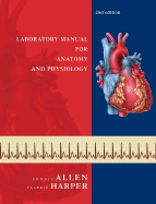 Laboratory Manual for Anatomy and Physiology - Allen, Connie, and Harper, Valerie