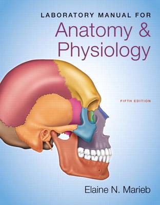 Laboratory Manual for Anatomy & Physiology - Marieb, Elaine N.