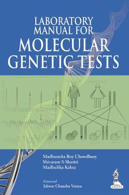 Laboratory Manual for Molecular Genetic Tests - Chowdhury, Madhumita Roy, and Shastri, Shivaram S., and Kabra, Madhulika