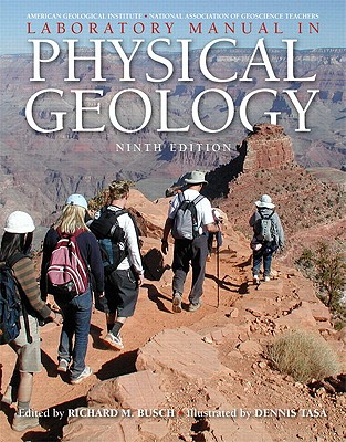 Laboratory Manual in Physical Geology: United States Edition - American Geological Institute, AGI, and NAGT - National Association of Geoscience Teachers, . ., and Busch, Richard M.