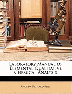 Laboratory Manual of Elemental Qualitative Chemical Analysis