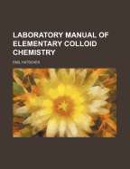 Laboratory Manual of Elementary Colloid Chemistry