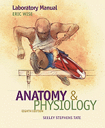 Laboratory Manual to Accompany Seeley's Anatomy and Physiology