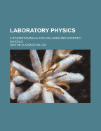 Laboratory Physics: A Students Manual for Colleges and Scientific Schools