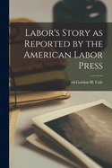 Labor's Story as Reported by the American Labor Press