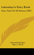 Laboulaye's Fairy Book: Fairy Tales Of All Nations (1867)