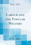 Labour and the Popular Welfare (Classic Reprint)