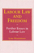 Labour Law and Freedom: Further Essays in Labour Law