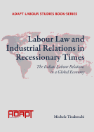 Labour Law and Industrial Relations in Recessionary Times: The Italian Labour Relations in a Global Economy