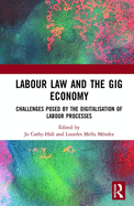 Labour Law and the Gig Economy: Challenges Posed by the Digitalisation of Labour Processes