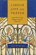 Labour, Love, and Prayer: Female Piety in Ulster Religious Literature, 1850-1914 Volume 31