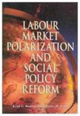 Labour Market Polarization and Social Policy Reform: Volume 21 - Banting, Keith G, and Beach, Charles M