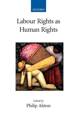 Labour Rights as Human Rights - Alston, Philip (Editor)