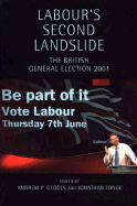 Labour's Second Landslide: The British General Election 2001 - Geddes, Andrew P (Editor), and Tonge, Jonathan (Editor)